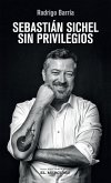 Sebastián Sichel. Sin privilegios (eBook, ePUB)