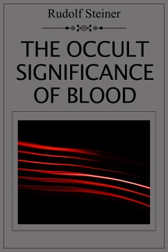 The Occult Significance of Blood (eBook, ePUB) - Steiner, Rudolf