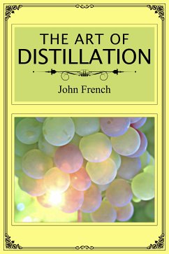 The Art of Distillation (eBook, ePUB) - French, John