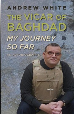 Vicar of Baghdad - My Journey So Far - White, Andrew