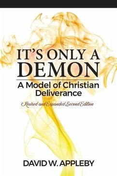 It's Only a Demon: A Model of Christian Deliverance - Appleby, David W.