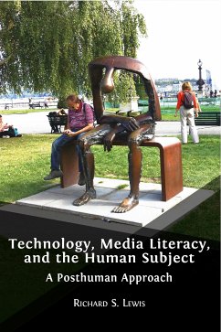 Technology, Media Literacy, and the Human Subject (eBook, ePUB) - S. Lewis, Richard