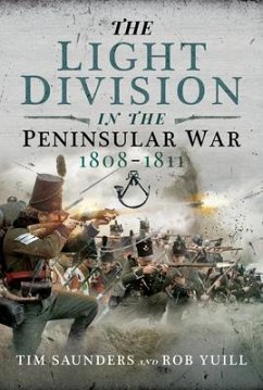 The Light Division in the Peninsular War, 1808-1811 - Saunders, Tim; Yuill, Rob