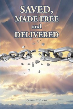 Saved, Made Free and Delivered (eBook, ePUB) - Woods, Carmen Y.
