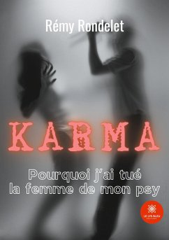 Karma: Pourquoi j'ai tué la femme de mon psy - Rondelet, Rémy