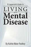 A Layperson's Guide to Living with Mental Disease (eBook, ePUB)