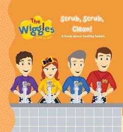 The Wiggles Here to Help: Scrub, Scrub, Clean!: A Book about Healthy Habits - The Wiggles