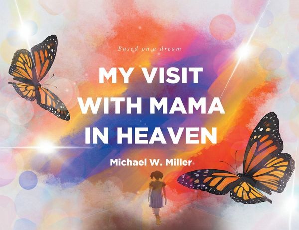 My Visit with Mama in Heaven (eBook, ePUB) My Visit with Mama in Heaven (eBook, ePUB)