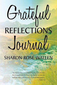 GRATEFUL REFLECTIONS JOURNAL (eBook, ePUB) - Wallen, Sharon Rose