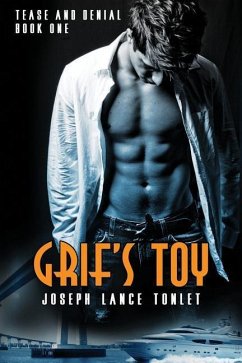 Grif's Toy: Tease and Denial Book One - Tonlet, Joseph Lance