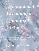 Womanhood Becoming a Woman of Virtue