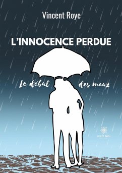 L'innocence Perdue: Le début des maux - Roye, Vincent