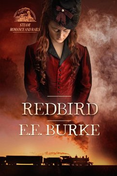 Redbird (Steam! Romance and Rails, #2) (eBook, ePUB) - Burke, E. E.