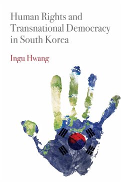 Human Rights and Transnational Democracy in South Korea (eBook, ePUB) - Hwang, Ingu Human Rights and Transnational Democracy in South Korea (eBook, ePUB) - Hwang, Ingu