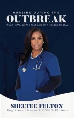 Nursing During the Outbreak...What I saw, what I felt, and why I chose to stay. (eBook, ePUB) - Felton, Sheltee