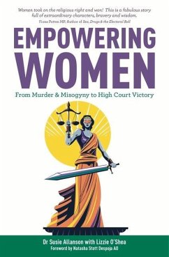 Empowering Women: From Muder & Misogyny to High Court - O'Shea, Lizzie; Allanson, Susie