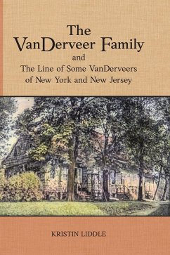The VanDerveer Family and The Line of Some VanDerveers of New York and New Jersey - Liddle, Kristin