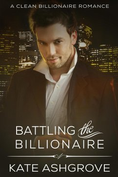 Battling the Billionaire (eBook, ePUB) - Ashgrove, Kate