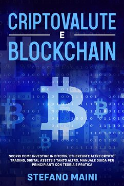 Criptovalute e Blockchain: Scopri come investire in Bitcoin, Ethereum e altre Crypto: Trading, Digital Assets e tanto altro. Manuale Guida per Principianti con Teoria e Pratica (Business by Stefano Maini, #4) (eBook, ePUB) - Maini, Stefano