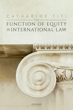 The Function of Equity in International Law - Titi, Catharine