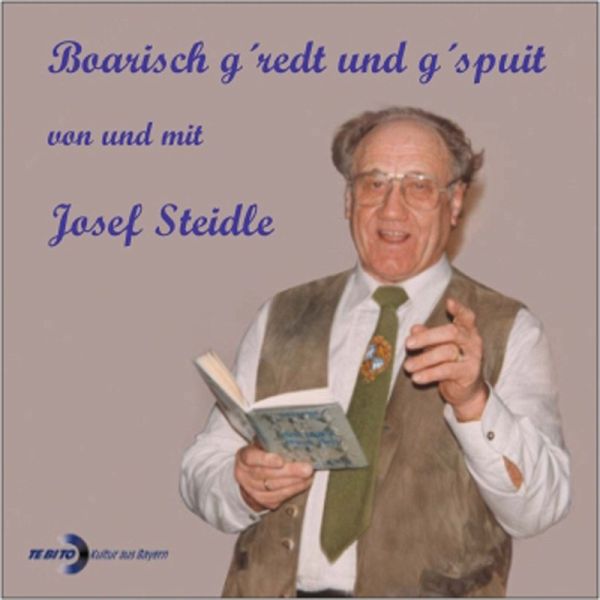 Boarisch g'redt und g'spuit von und mit Josef Steidle (MP3-Download) Boarisch g'redt und g'spuit von und mit Josef Steidle (MP3-Download)