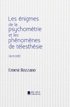 Les énigmes de la psychométrie et les phénomènes de télesthésie (eBook, ePUB)