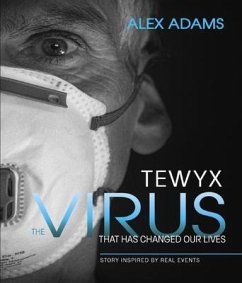 Tewyx, The Virus that has changed our lives (eBook, ePUB) - Adams, Alex Tewyx, The Virus that has changed our lives (eBook, ePUB) - Adams, Alex