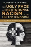 The Ugly Face of Institutional Racism (eBook, ePUB) The Ugly Face of Institutional Racism (eBook, ePUB)