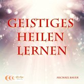 Geistiges Heilen lernen (MP3-Download)