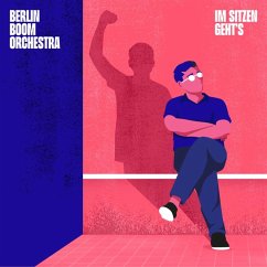 Im Sitzen Geht'S - Berlin Boom Orchestra