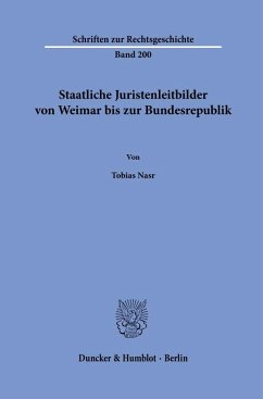 Staatliche Juristenleitbilder von Weimar bis zur Bundesrepublik. - Nasr, Tobias
