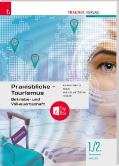 Praxisblicke Tourismus 1./2. Koll. - Mag. Wilhelmstötter, Michael;Mag. Dr. Nigg, Christina;Mag. Knaus-Siegel, Birgit