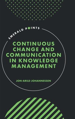 Continuous Change and Communication in Knowledge Management - Johannessen, Jon-Arild (Kristiania University College, Norway)