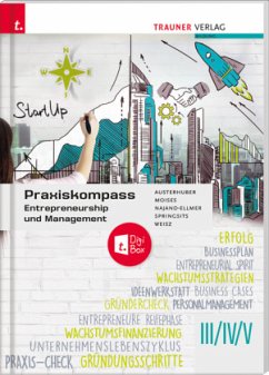 Praxiskompass Entrepreneurship III/IV/V + TRAUNER-DigiBox - Austerhuber, Elke;Moises, Petra;Najand-Ellmer, Monika