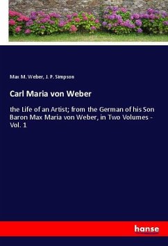 Carl Maria von Weber - Weber, Max M.;Simpson, J. P.