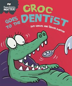 Experiences Matter: Croc Goes to the Dentist - Graves, Sue