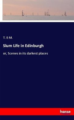 Slum Life in Edinburgh - M., T. B