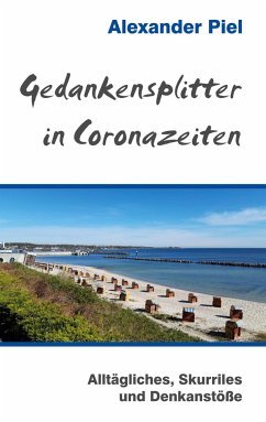 Gedankensplitter in Coronazeiten - Piel, Alexander