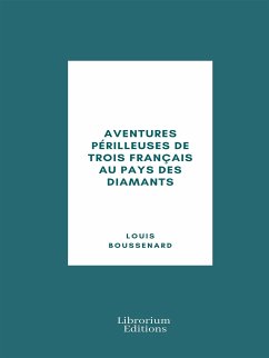 Aventures périlleuses de trois Français au Pays des Diamants (eBook, ePUB) - Boussenard, Louis