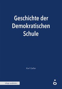 Geschichte der Demokratischen Schule - Geller, Karl