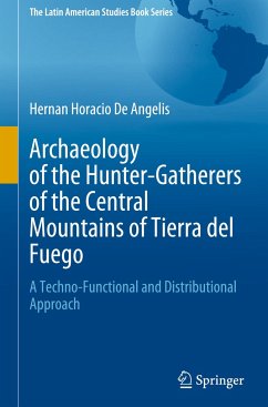 Archaeology of the Hunter-Gatherers of the Central Mountains of Tierra del Fuego - De Angelis, Hernan Horacio