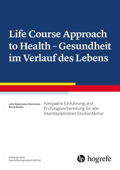 Life Course Approach to Health - Gesundheit im Verlauf des Lebens - Habermann-Horstmeier, Lotte;Bender, Nicole