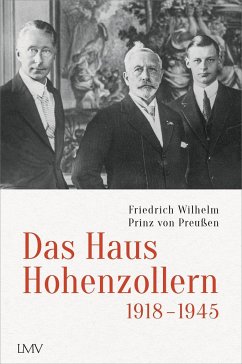 Das Haus Hohenzollern 1918 bis 1945 - Preußen, Friedrich Wilhelm Prinz von