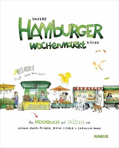 Unsere Hamburger Wochenmarkt-Küche - Maier-Reimer, Nicola;Stüber, Meike;Horn, Cornelia