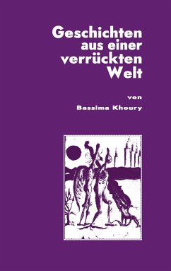 Geschichten aus einer verrückten Welt - Khoury, Bassima