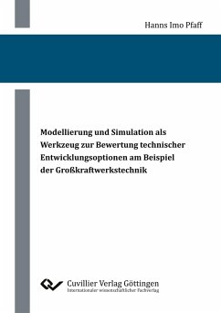 Modellierung und Simulation als Werkzeug zur Bewertung technischer Entwicklungsoptionen am Beispiel der Großkraftwerkstechnik - Pfaff, Hanns Imo