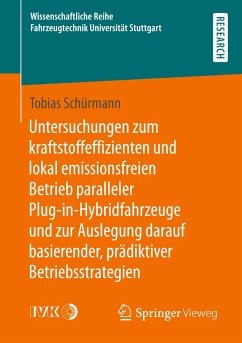 Untersuchungen zum kraftstoffeffizienten und lokal emissionsfreien Betrieb paralleler Plug-in-Hybridfahrzeuge und zur Auslegung darauf basierender, prädiktiver Betriebsstrategien - Schürmann, Tobias