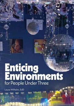 Enticing Environments for People Under Three - Wilhelm, Laura