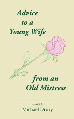 Advice to a Young Wife from an Old Mistress - Drury, Michael