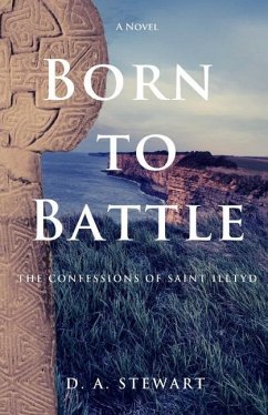 Born to Battle: The Confessions of Saint Illtyd - Stewart, D. a.